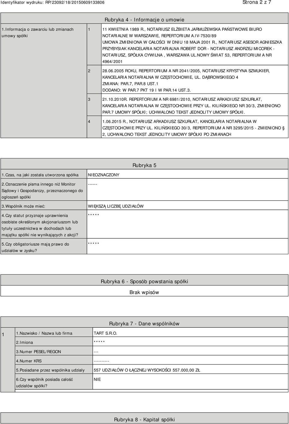 , NOTARIUSZ ASESOR AGSZKA PRZYBYSIAK KANCELARIA NOTARIALNA ROBERT DOR - NOTARIUSZ ANDRZEJ MICOREK - NOTARIUSZ, SPÓŁKA CYWILNA, WARSZAWA UL.NOWY ŚWIAT 53, REPERTORIUM A NR 4964/2001 2 28.06.