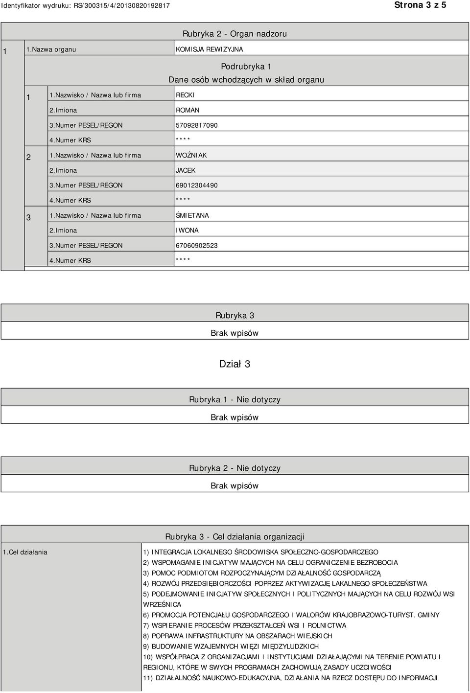 Numer PESEL/REGON 67060902523 Rubryka 3 Dział 3 Rubryka 1 - Nie dotyczy Rubryka 2 - Nie dotyczy Rubryka 3 - Cel działania organizacji 1.