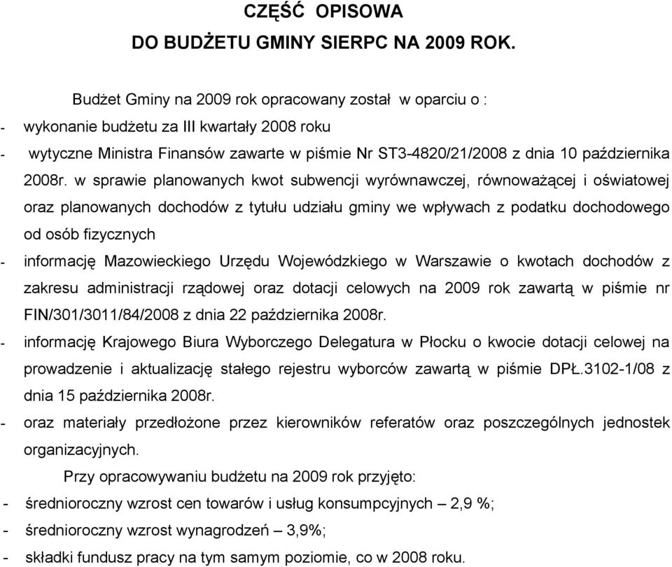 w sprawie planowanych kwot subwencji wyrównawczej, równoważącej i oświatowej oraz planowanych dochodów z tytułu udziału gminy we wpływach z podatku dochodowego od osób fizycznych - informację