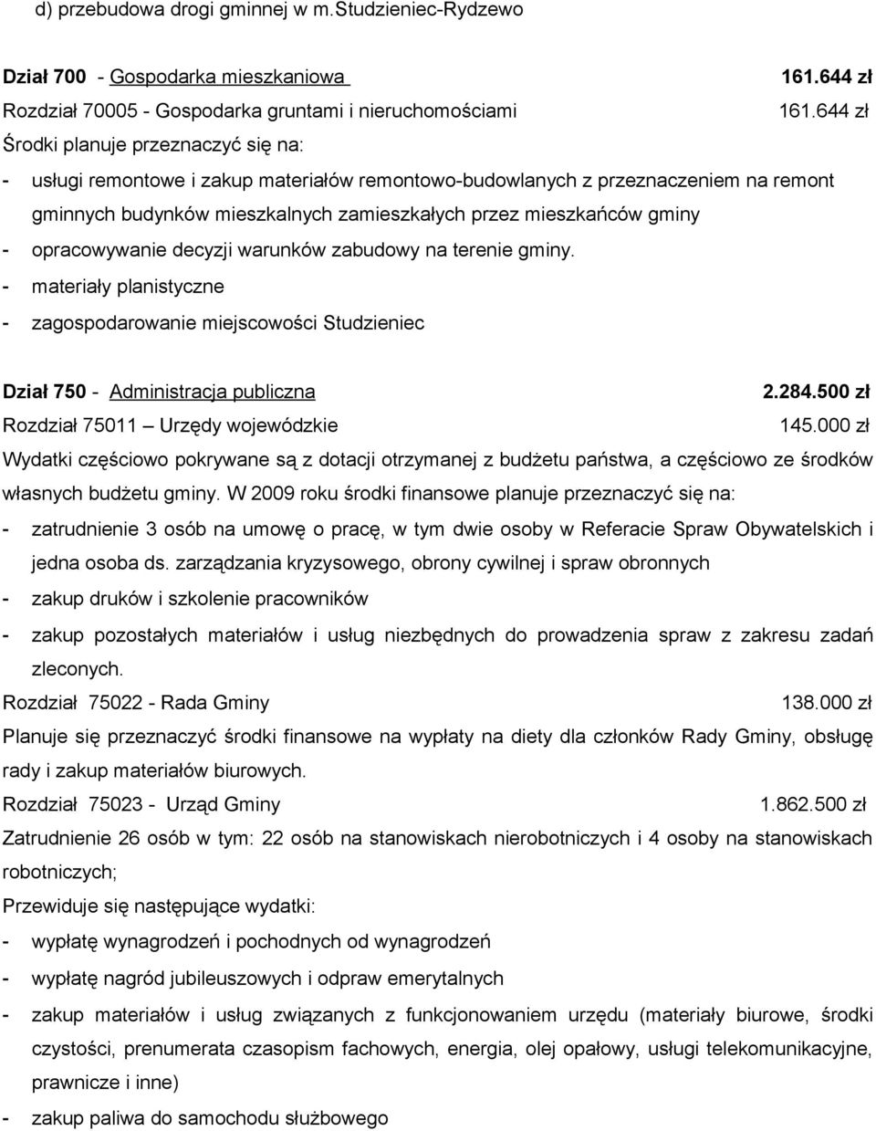 opracowywanie decyzji warunków zabudowy na terenie gminy. - materiały planistyczne - zagospodarowanie miejscowości Studzieniec Dział 750 - Administracja publiczna 2.284.