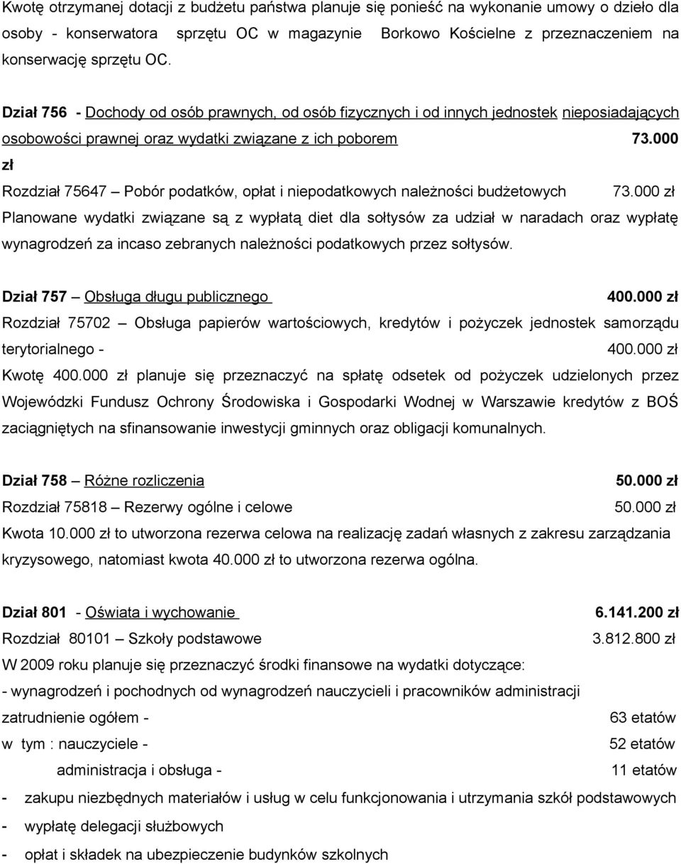 000 zł Rozdział 75647 Pobór podatków, opłat i niepodatkowych należności budżetowych 73.