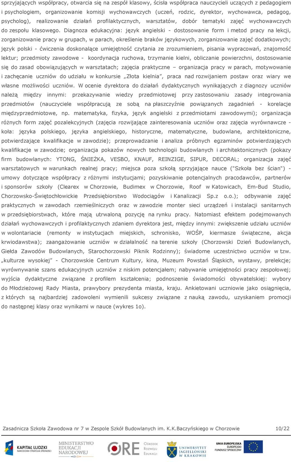 Diagnoza edukacyjna: język angielski - dostosowanie form i metod pracy na lekcji, zorganizowanie pracy w grupach, w parach, określenie braków językowych, zorganizowanie zajęć dodatkowych; język