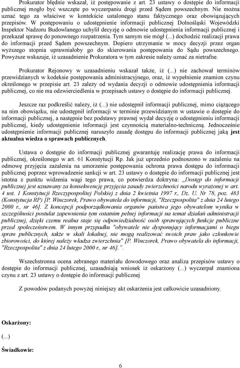 W postępowaniu o udostępnienie informacji publicznej Dolnośląski Wojewódzki Inspektor Nadzoru Budowlanego uchylił decyzję o odmowie udostępnienia informacji publicznej i przekazał sprawę do ponownego