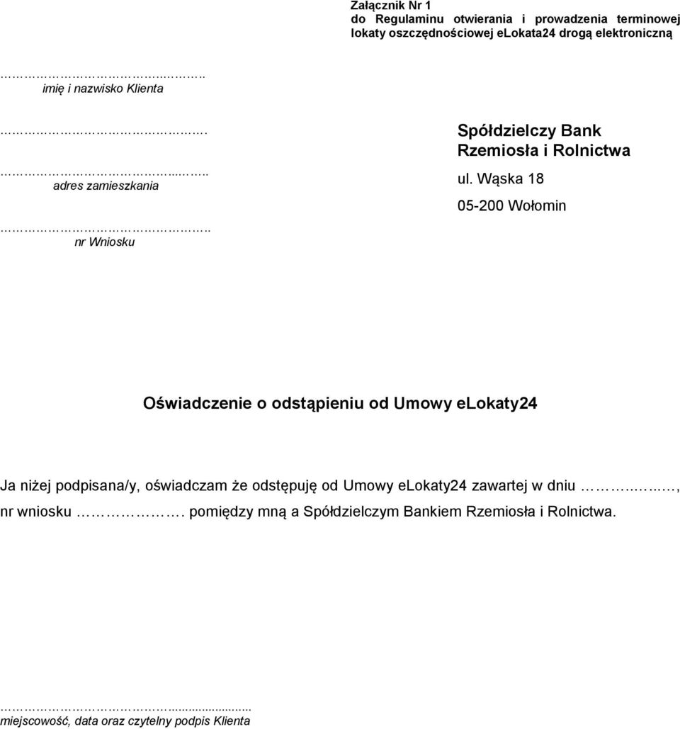 Wąska 18 05-200 Wołomin Oświadczenie o odstąpieniu od Umowy elokaty24 Ja niżej podpisana/y, oświadczam że odstępuję od Umowy