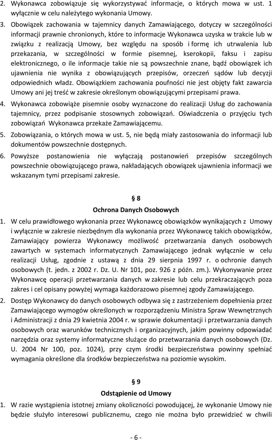 względu na sposób i formę ich utrwalenia lub przekazania, w szczególności w formie pisemnej, kserokopii, faksu i zapisu elektronicznego, o ile informacje takie nie są powszechnie znane, bądź