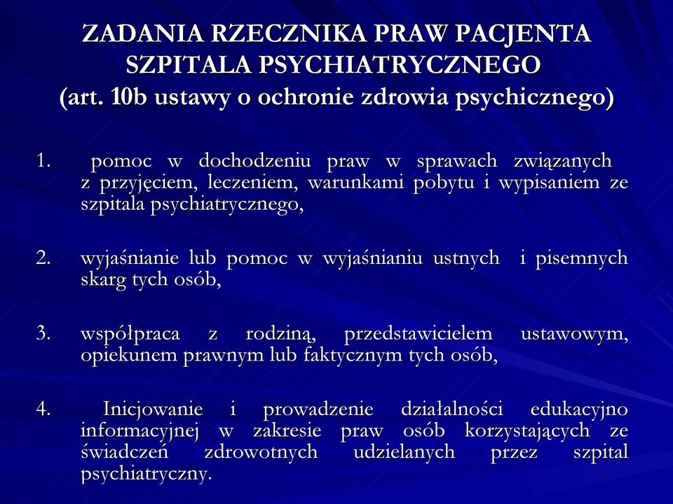 wyjaśnianie lub pomoc w wyjaśnianiu ustnych i pisemnych skarg tych osób, 3.