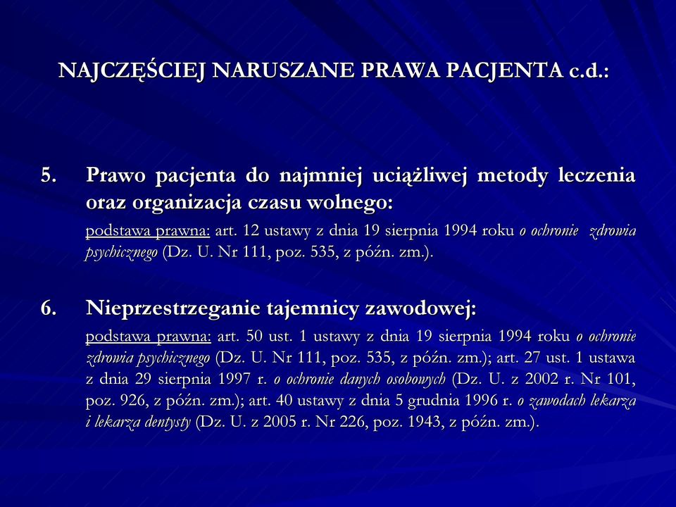 50 ust. 1 ustawy z dnia 19 sierpnia 1994 roku o ochronie zdrowia psychicznego (Dz. U. Nr 111, poz. 535, z późn. zm.); art. 27 ust. 1 ustawa z dnia 29 sierpnia 1997 r.