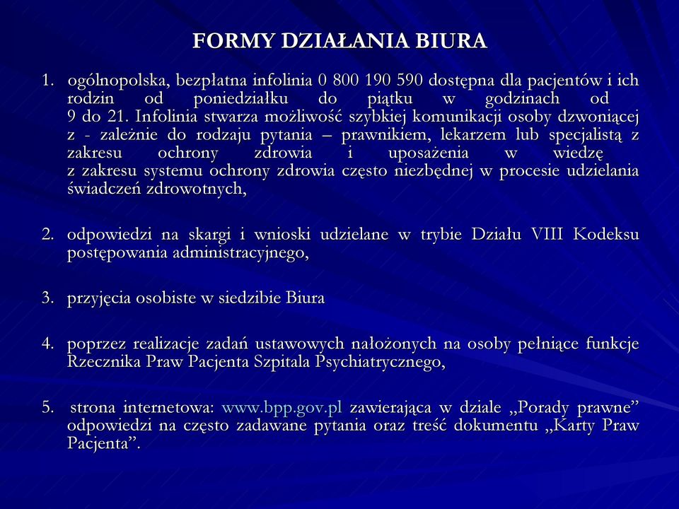 systemu ochrony zdrowia często niezbędnej w procesie udzielania świadczeń zdrowotnych, 2. odpowiedzi na skargi i wnioski udzielane w trybie Działu VIII Kodeksu postępowania administracyjnego, 3.