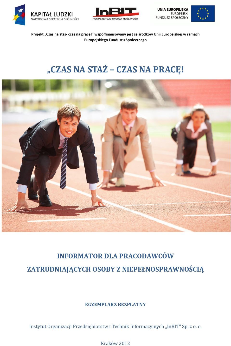Europejskiego Funduszu Społecznego CZAS NA STAŻ CZAS NA PRACĘ!
