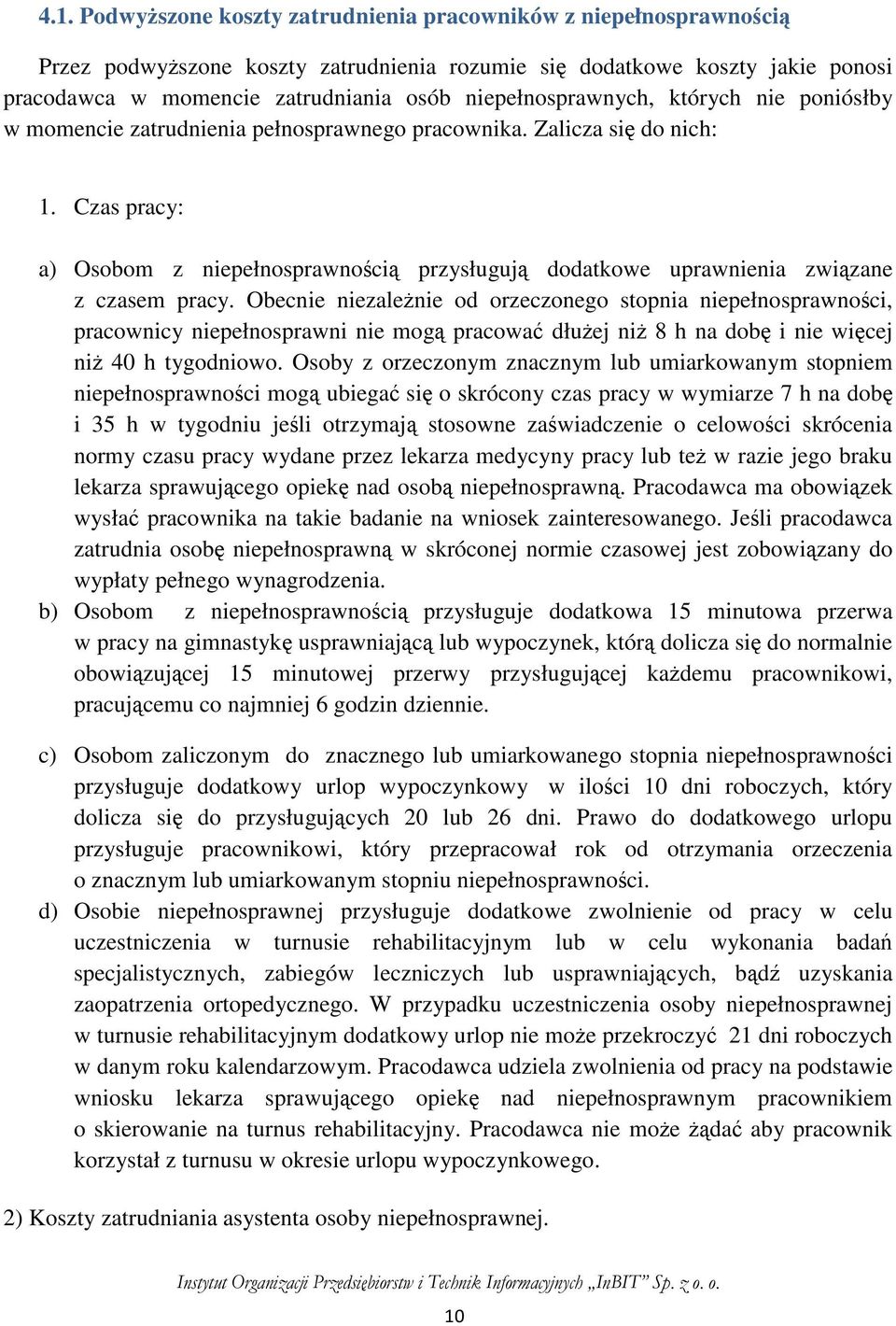 Czas pracy: a) Osobom z niepełnosprawnością przysługują dodatkowe uprawnienia związane z czasem pracy.