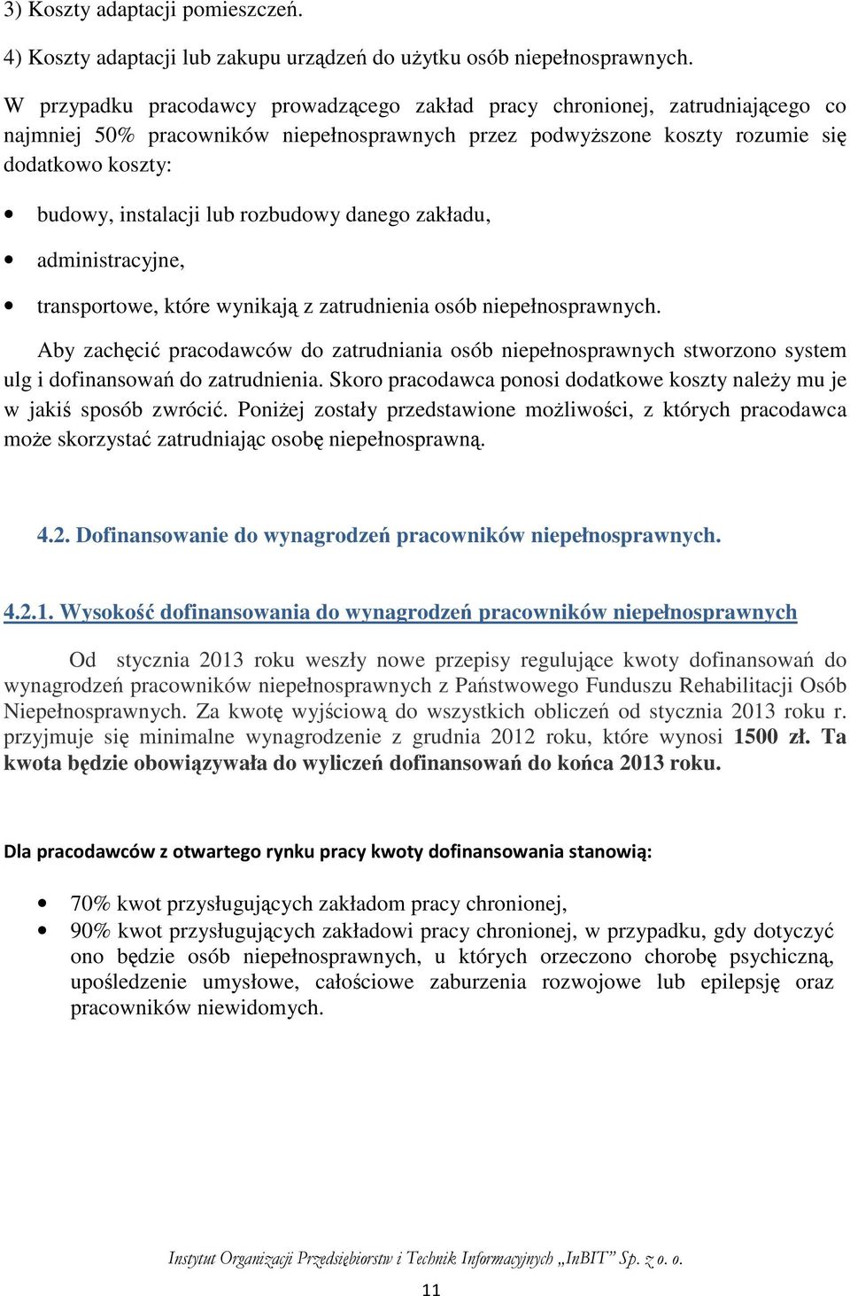 lub rozbudowy danego zakładu, administracyjne, transportowe, które wynikają z zatrudnienia osób niepełnosprawnych.
