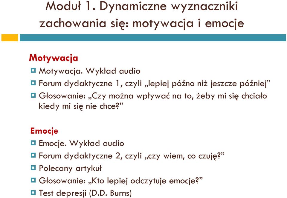 wpływać na to, żeby mi się chciało kiedy mi się nie chce? Emocje Emocje.