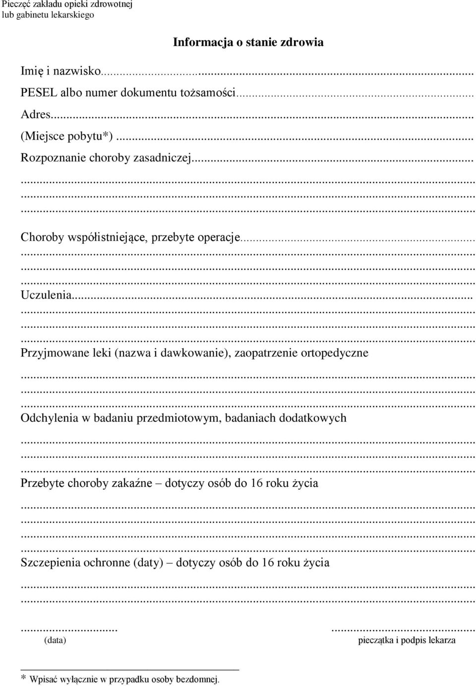 .. Przyjmowane leki (nazwa i dawkowanie), zaopatrzenie ortopedyczne Odchylenia w badaniu przedmiotowym, badaniach dodatkowych Przebyte choroby