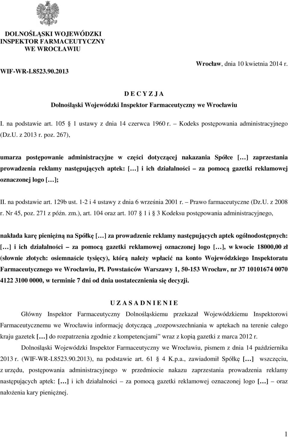 267), umarza postępowanie administracyjne w części dotyczącej nakazania Spółce [ ] zaprzestania prowadzenia reklamy następujących aptek: [ ] i ich działalności za pomocą gazetki reklamowej oznaczonej