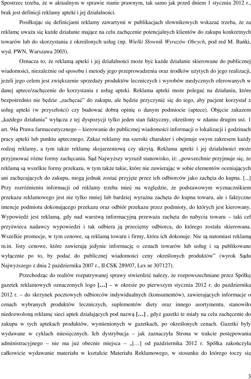 towarów lub do skorzystania z określonych usług (np. Wielki Słownik Wyrazów Obcych, pod red M. Bańki, wyd. PWN, Warszawa 2003).