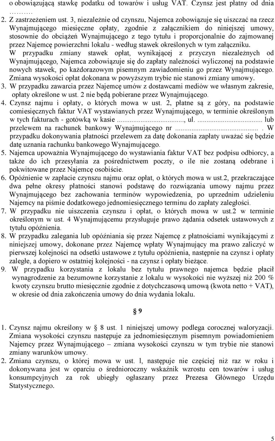proporcjonalnie do zajmowanej przez Najemcę powierzchni lokalu - według stawek określonych w tym załączniku.