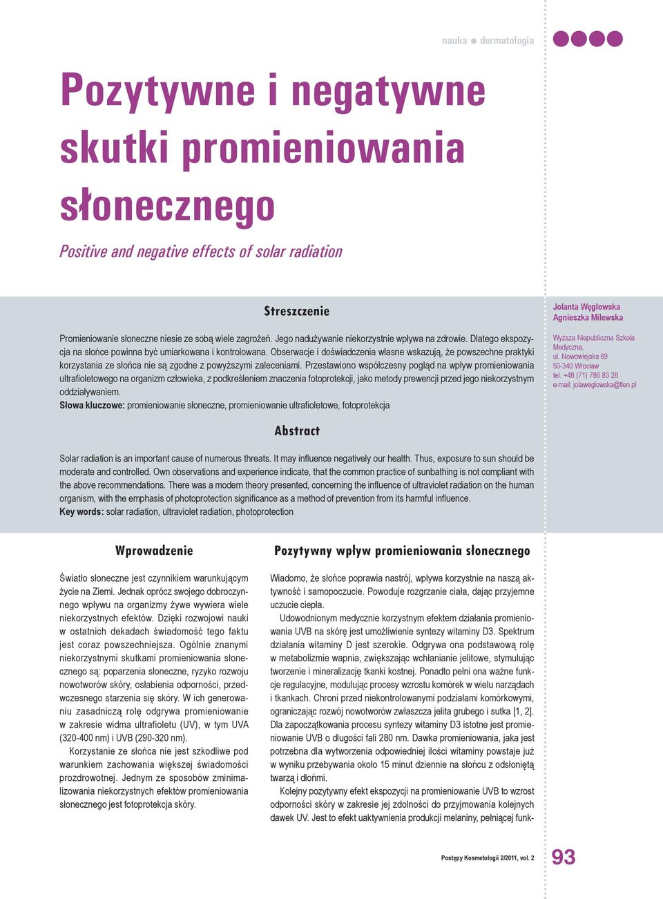 Obserwacje i doświadczenia własne wskazują, że powszechne praktyki korzystania ze słońca nie są zgodne z powyższymi zaleceniami.