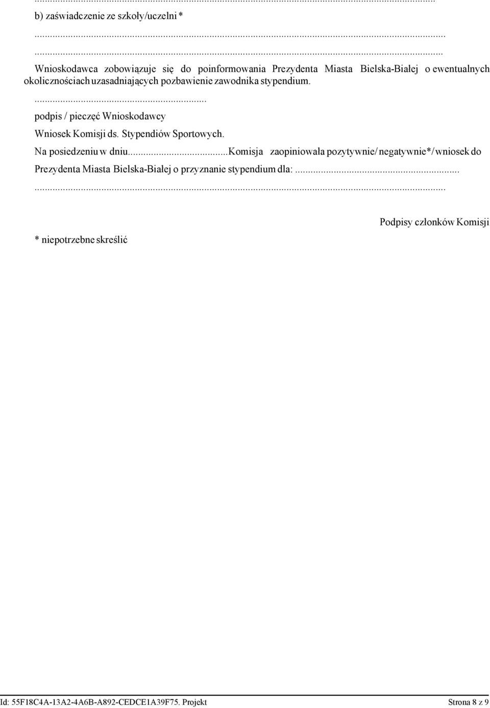 pozbawienie zawodnika stypendium.... podpis / pieczęć Wnioskodawcy Wniosek Komisji ds. Stypendiów Sportowych. Na posiedzeniu w dniu.