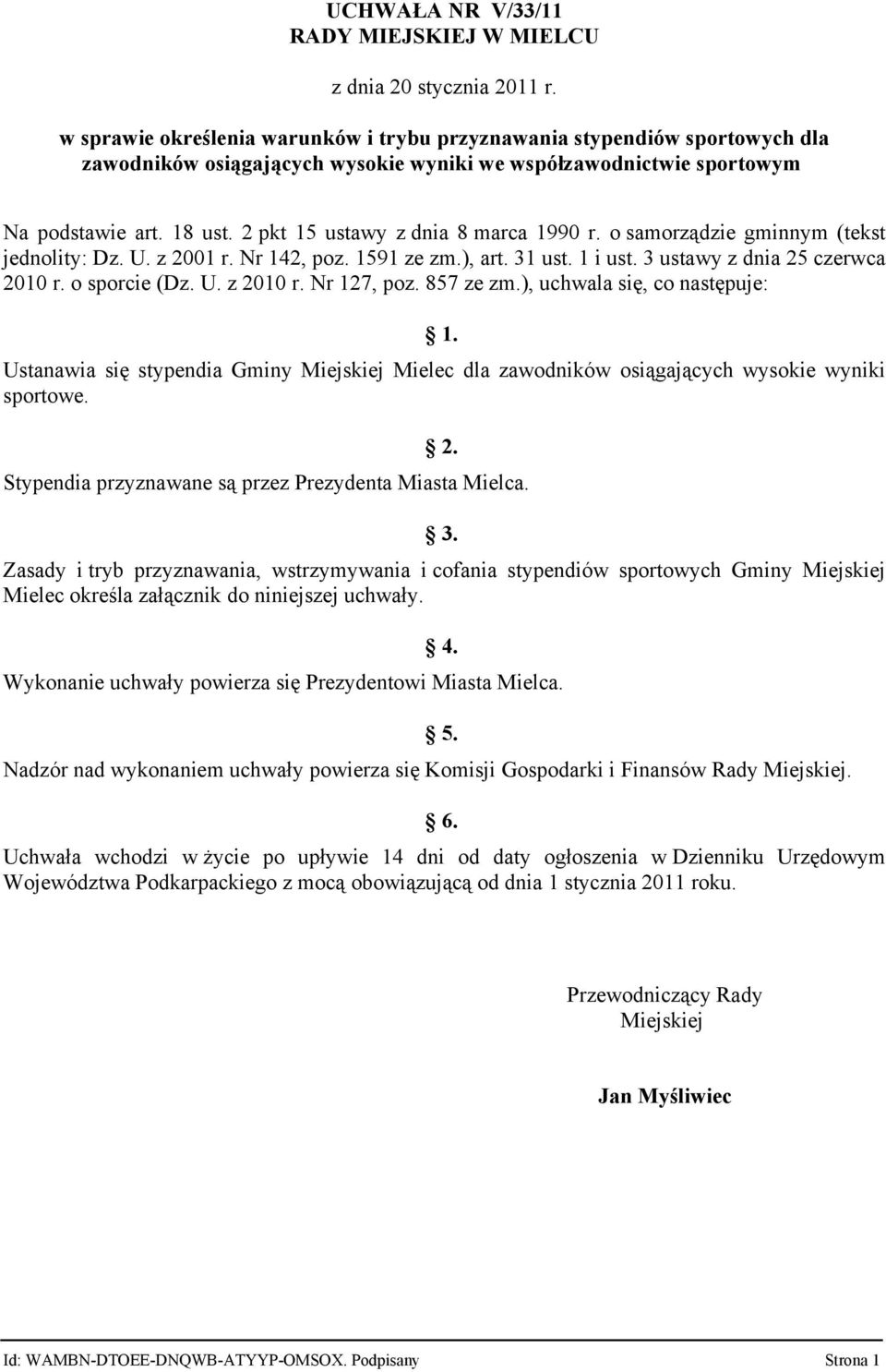 2 pkt 15 ustawy z dnia 8 marca 1990 r. o samorządzie gminnym (tekst jednolity: Dz. U. z 2001 r. Nr 142, poz. 1591 ze zm.), art. 31 ust. 1 i ust. 3 ustawy z dnia 25 czerwca 2010 r. o sporcie (Dz. U. z 2010 r.