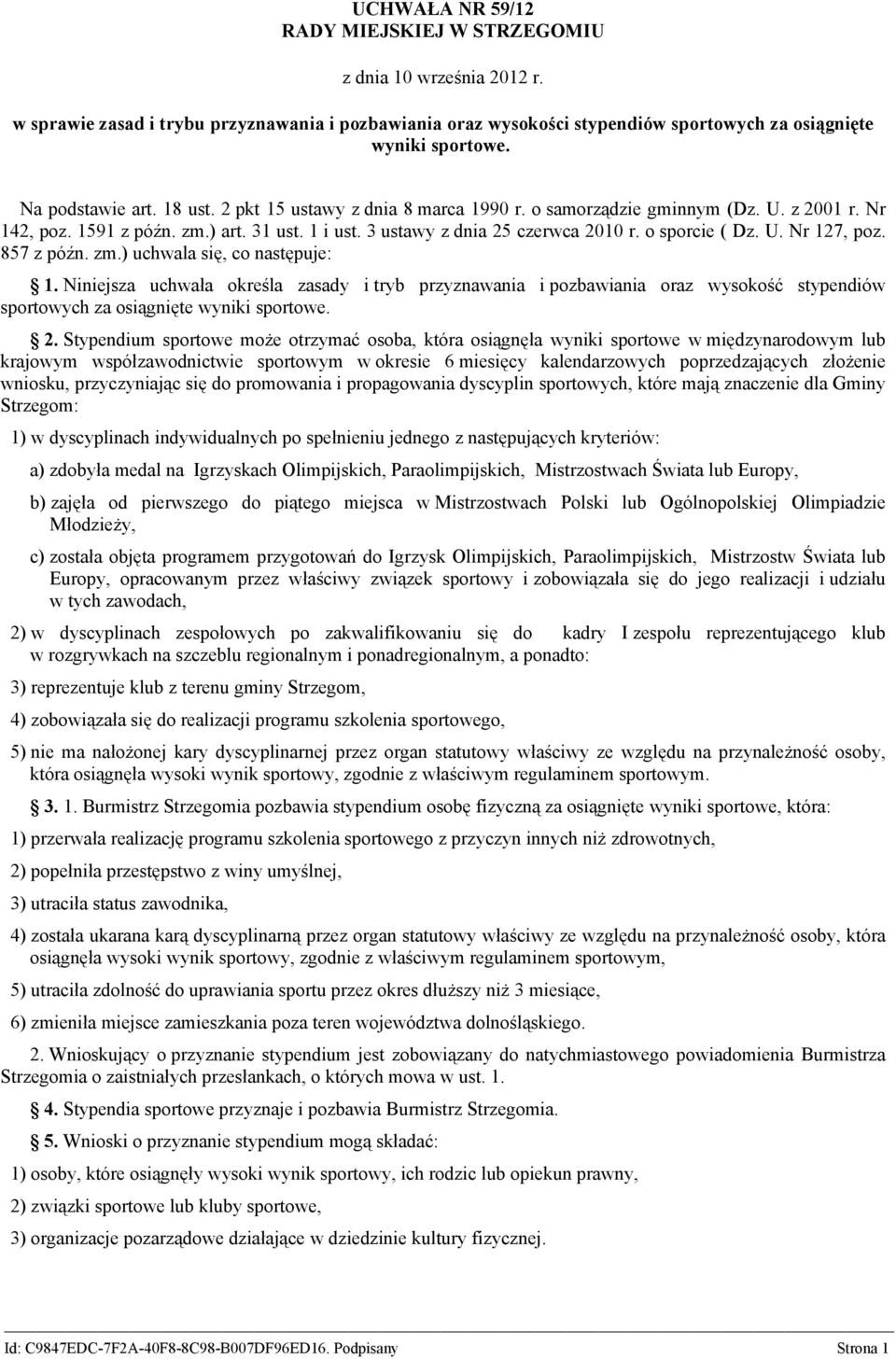 o sporcie ( Dz. U. Nr 127, poz. 857 z późn. zm.) uchwala się, co następuje: 1.