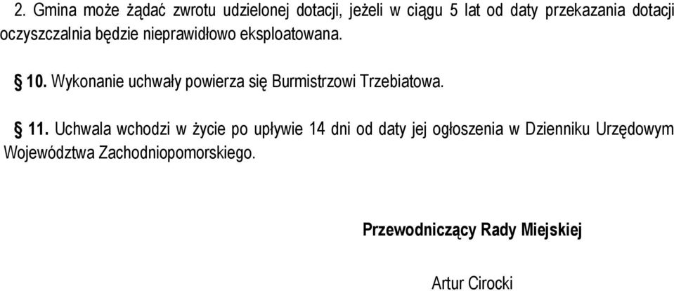 Wykonanie uchwały powierza się Burmistrzowi Trzebiatowa. 11.