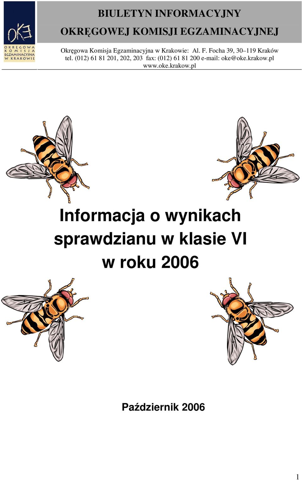 (012) 61 81 201, 202, 203 fax: (012) 61 81 200 e-mail: oke@oke.krakow.