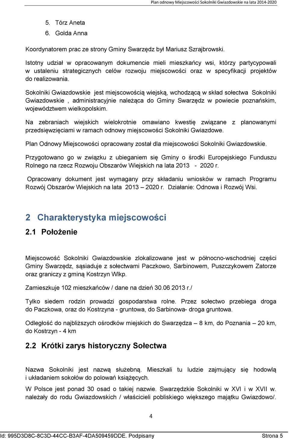 Sokolniki Gwiazdowskie jest miejscowością wiejską, wchodzącą w skład sołectwa Sokolniki Gwiazdowskie, administracyjnie należąca do Gminy Swarzędz w powiecie poznańskim, województwem wielkopolskim.
