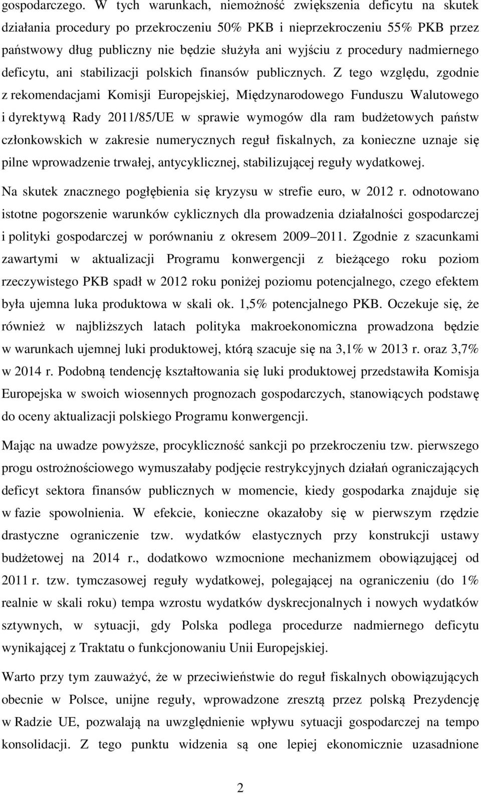 procedury nadmiernego deficytu, ani stabilizacji polskich finansów publicznych.