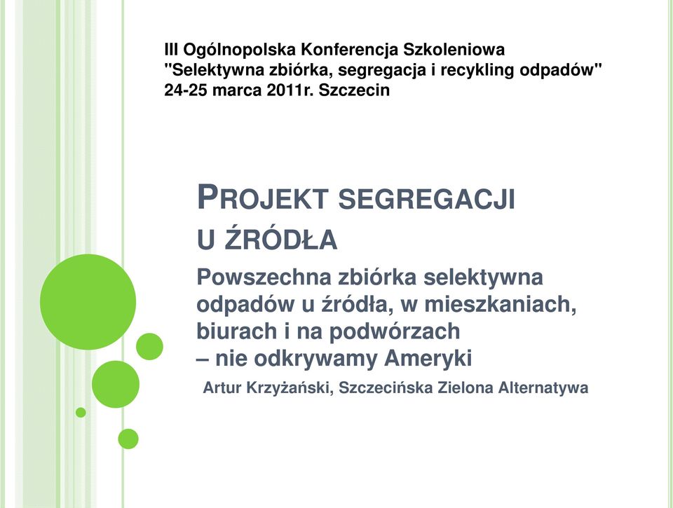 Szczecin PROJEKT SEGREGACJI UŹRÓDŁA Powszechna zbiórka selektywna odpadów u