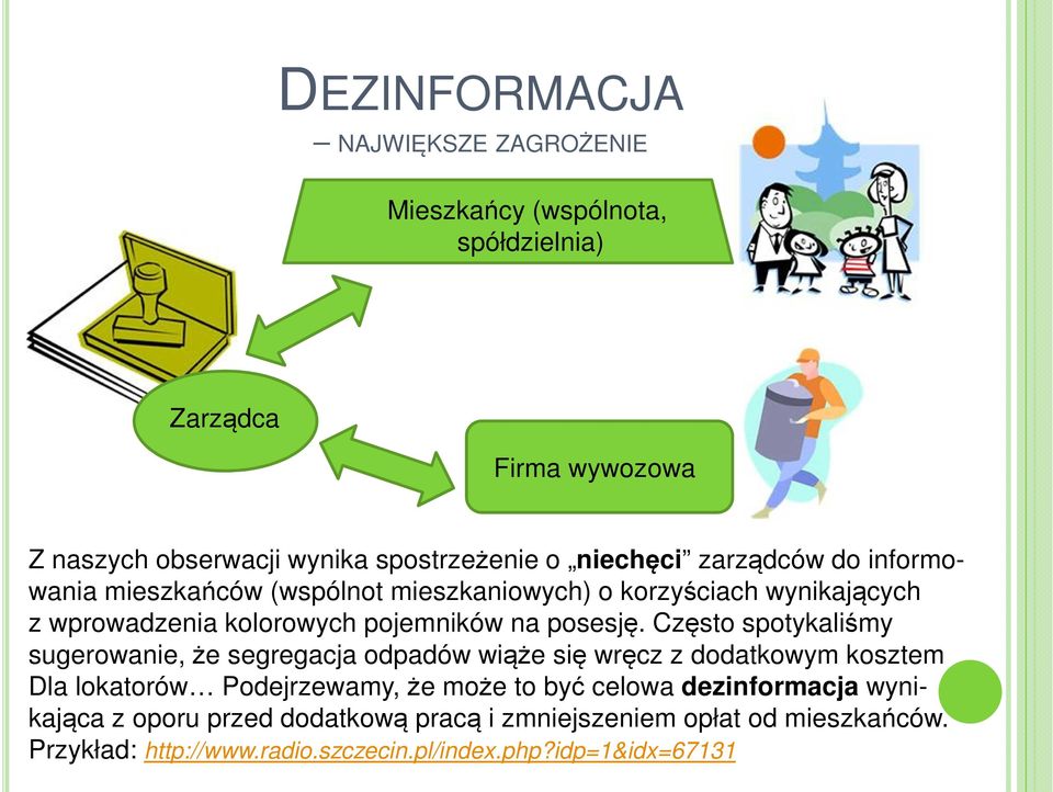 Często spotykaliśmy sugerowanie, że segregacja odpadów wiąże się wręcz z dodatkowym kosztem Dla lokatorów Podejrzewamy, że może to być celowa