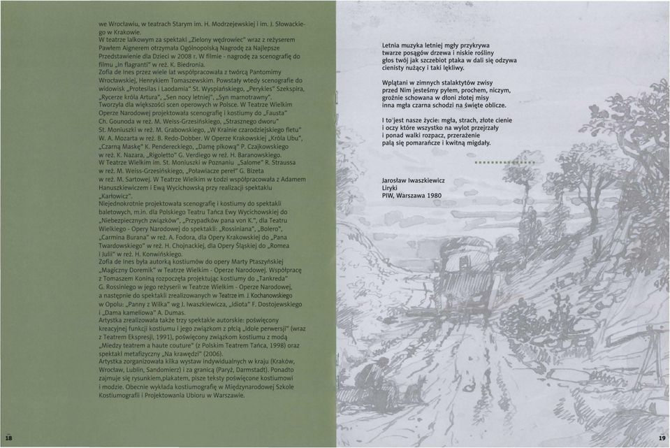 W filmie nagrodę za scenografk; do filmu In fta8rantt w reż. K. Biedronia. ZOfla de lnes przez wiele lat współpracowała z twórcą Pantomimy Wrocławskiej, Henrykiem Tomaszewskim.