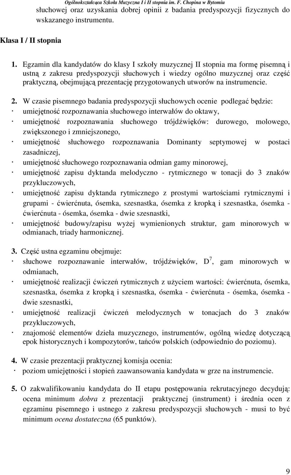 przygotowanych utworów na instrumencie. 2.