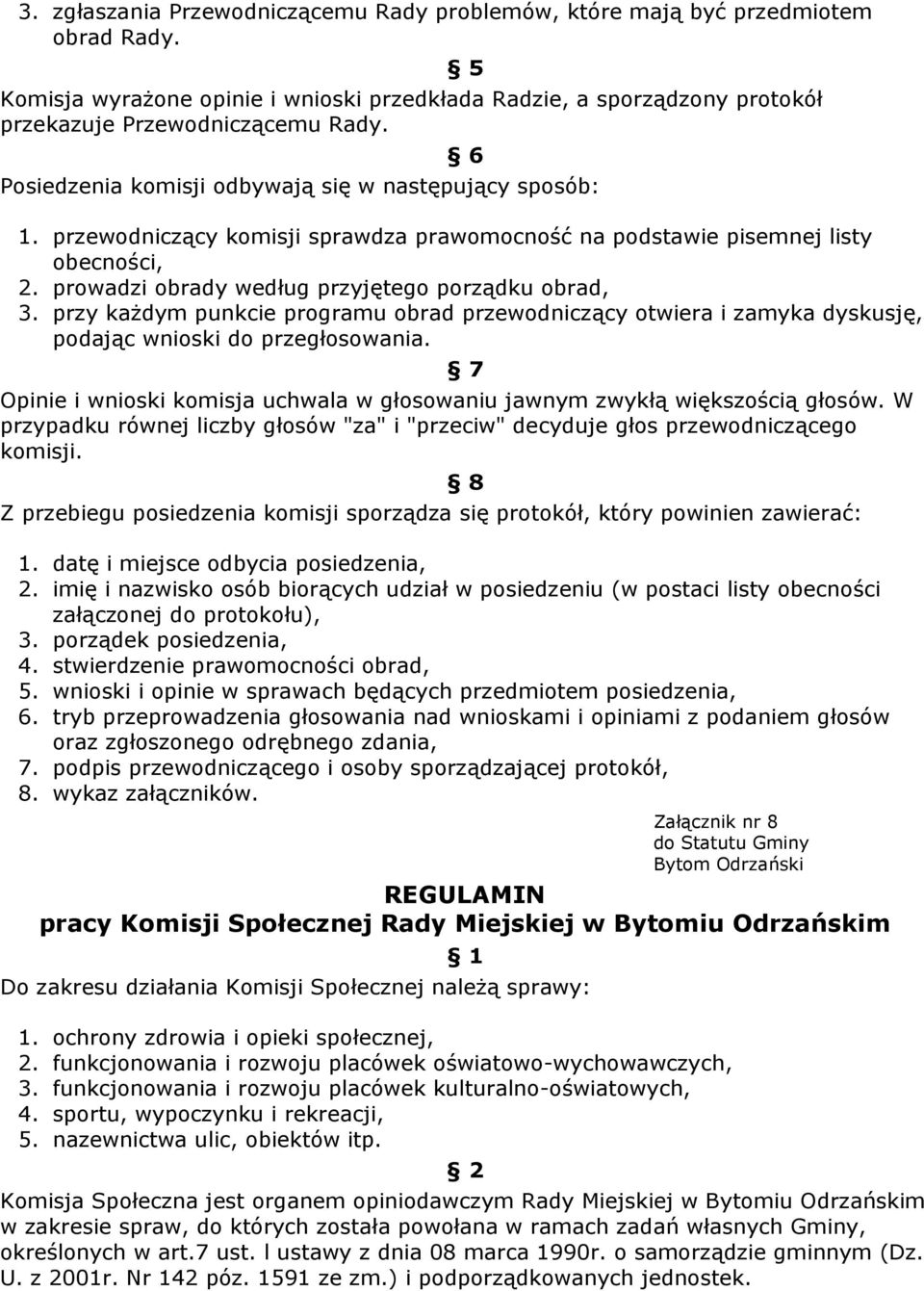 prowadzi obrady według przyjętego porządku obrad, 3. przy kaŝdym punkcie programu obrad przewodniczący otwiera i zamyka dyskusję, podając wnioski do przegłosowania.