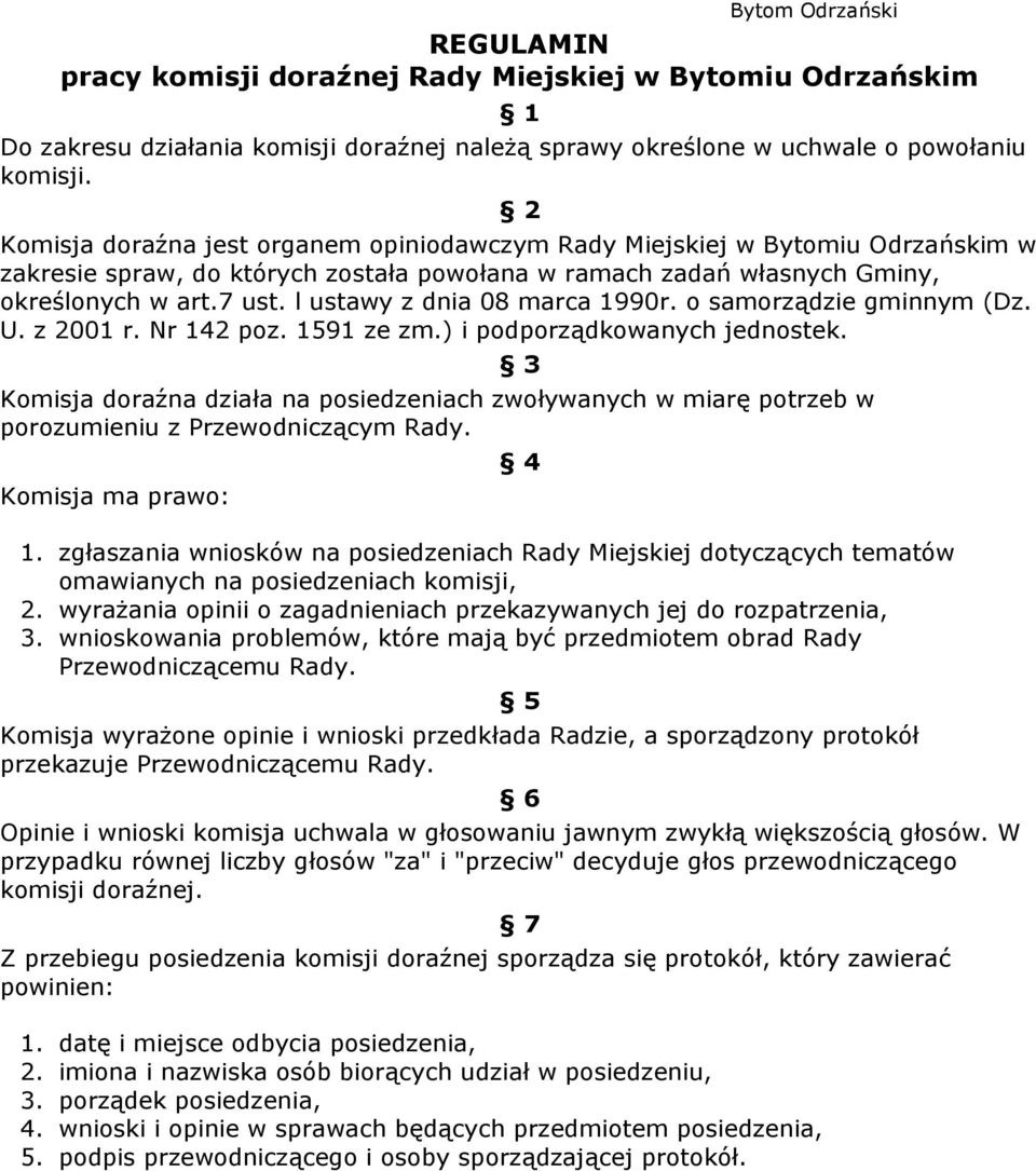 l ustawy z dnia 08 marca 1990r. o samorządzie gminnym (Dz. U. z 2001 r. Nr 142 poz. 1591 ze zm.) i podporządkowanych jednostek.