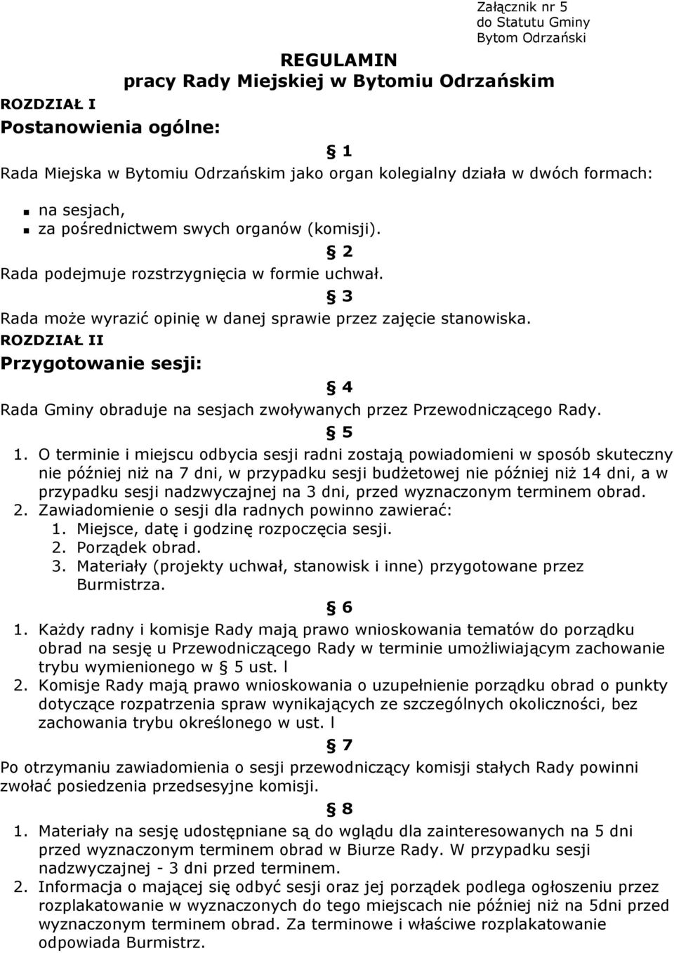 ROZDZIAŁ II Przygotowanie sesji: Rada Gminy obraduje na sesjach zwoływanych przez Przewodniczącego Rady. 4 5 1.