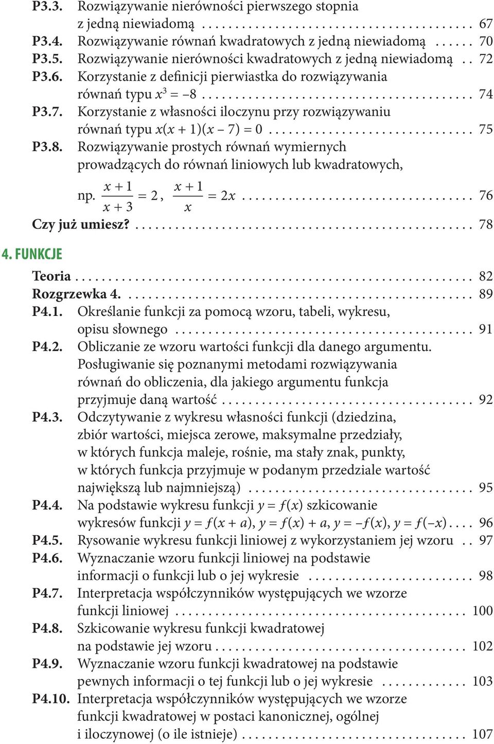 .............................. 75 P3.8. Rozwiązywanie prostych równań wymiernych prowadzących do równań liniowych lub kwadratowych, np. x + 1 x + 1 = 2, = 2 x................................... 76 x + 3 x Czy już umiesz?