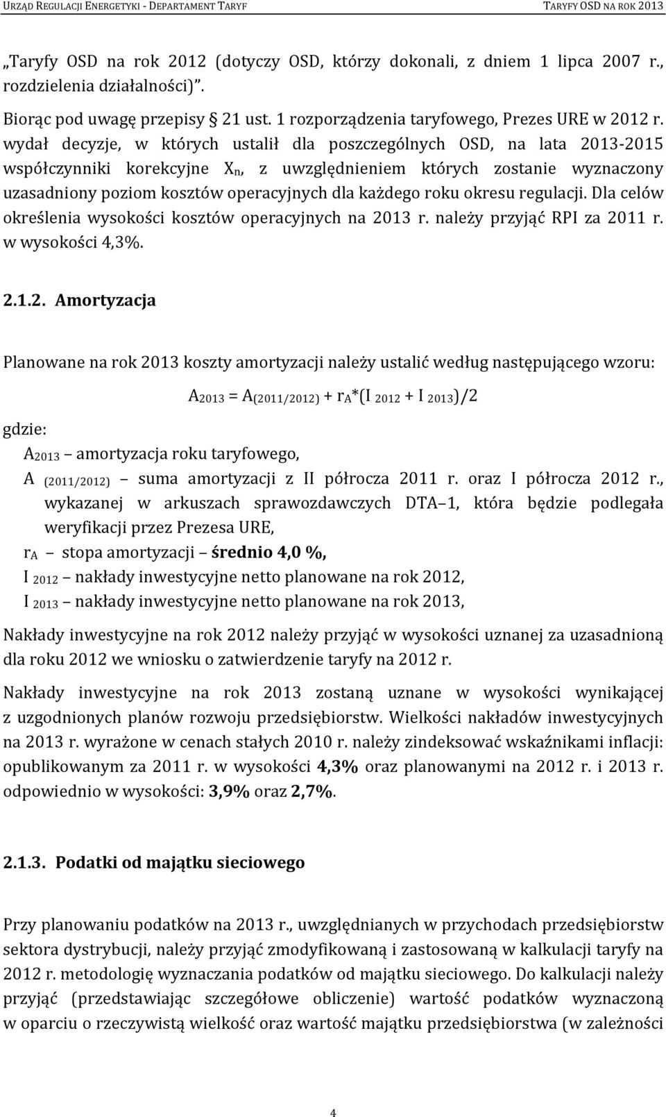 każdego roku okresu regulacji. Dla celów określenia wysokości kosztów operacyjnych na 20