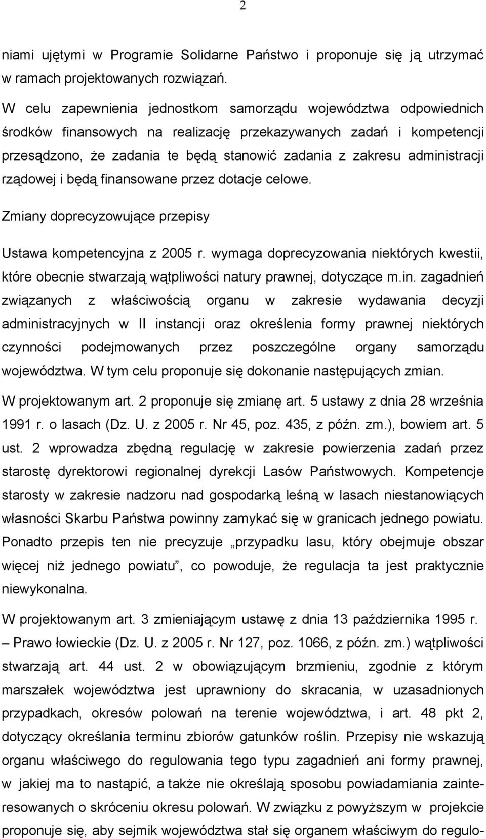 administracji rządowej i będą finansowane przez dotacje celowe. Zmiany doprecyzowujące przepisy Ustawa kompetencyjna z 2005 r.