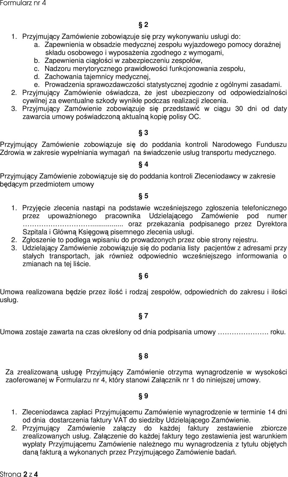 Nadzoru merytorycznego prawidłowości funkcjonowania zespołu, d. Zachowania tajemnicy medycznej, e. Prowadzenia sprawozdawczości statystycznej zgodnie z ogólnymi zasadami. 2.