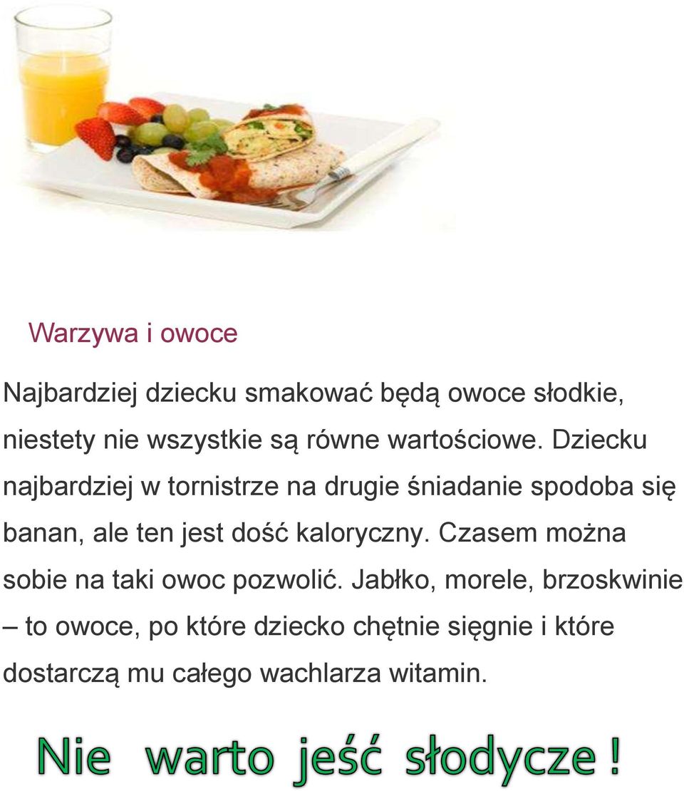 Dziecku najbardziej w tornistrze na drugie śniadanie spodoba się banan, ale ten jest dość