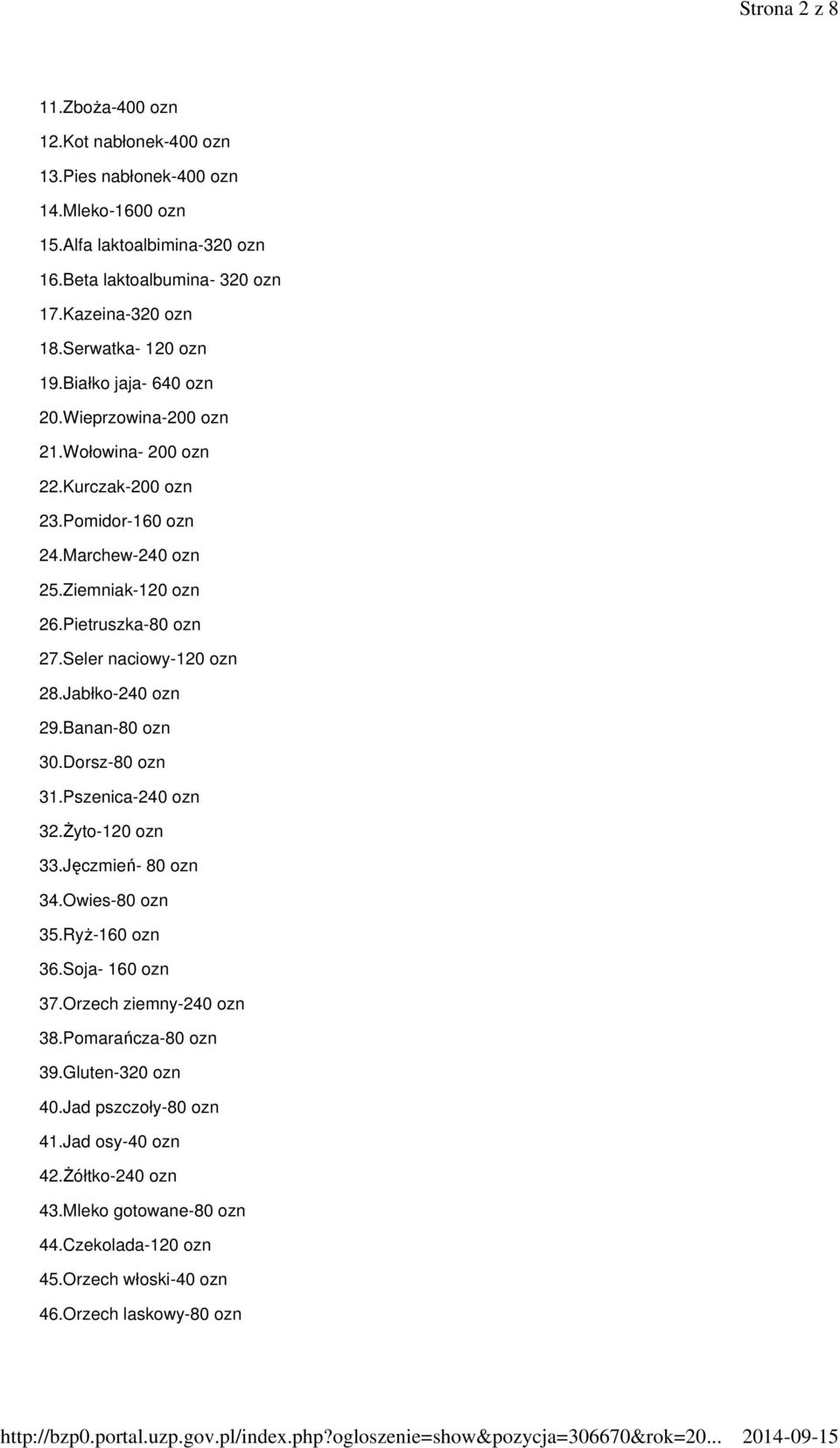 Seler naciowy-120 ozn 28.Jabłko-240 ozn 29.Banan-80 ozn 30.Dorsz-80 ozn 31.Pszenica-240 ozn 32.śyto-120 ozn 33.Jęczmień- 80 ozn 34.Owies-80 ozn 35.RyŜ-160 ozn 36.Soja- 160 ozn 37.