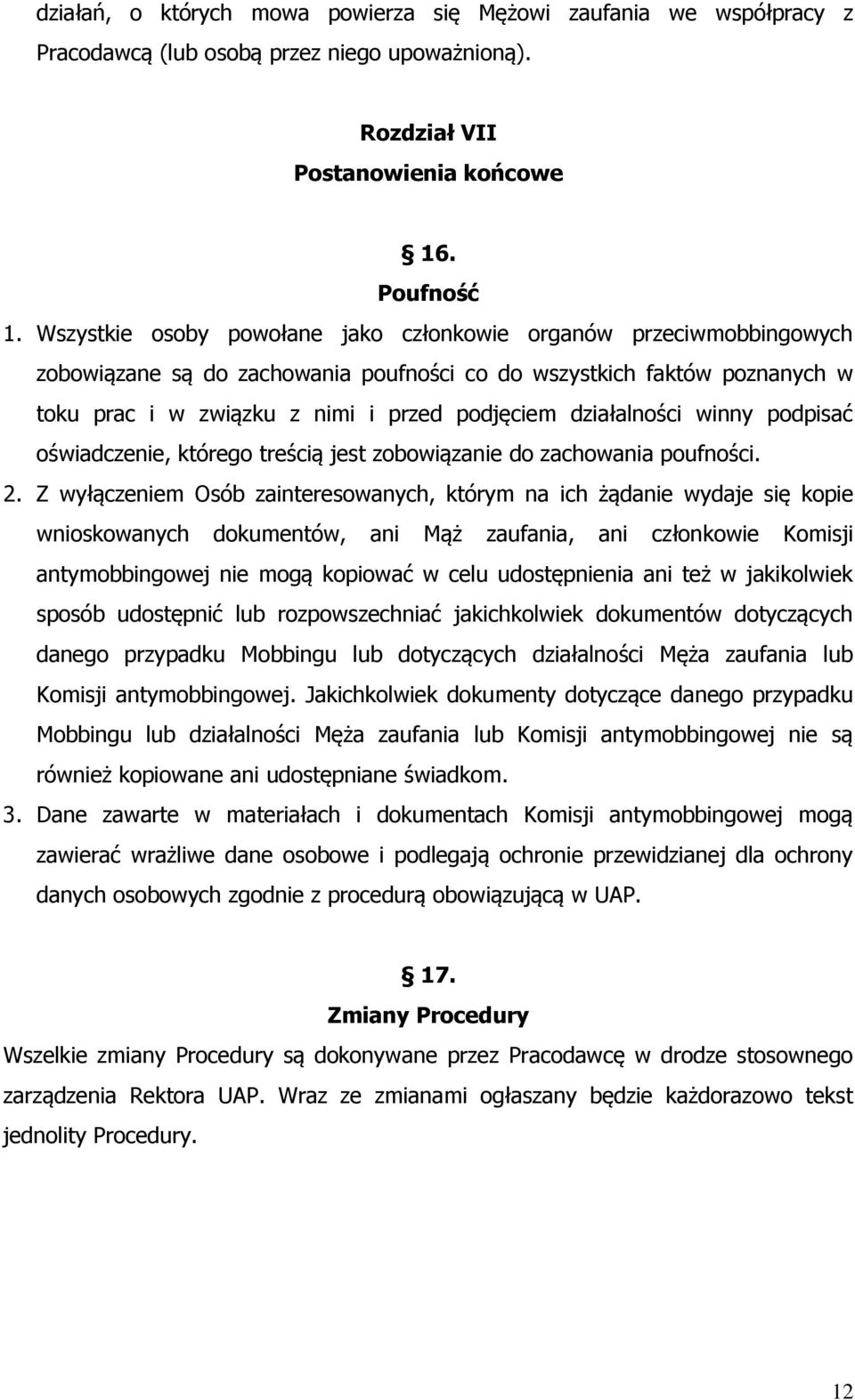 działalności winny podpisać oświadczenie, którego treścią jest zobowiązanie do zachowania poufności. 2.