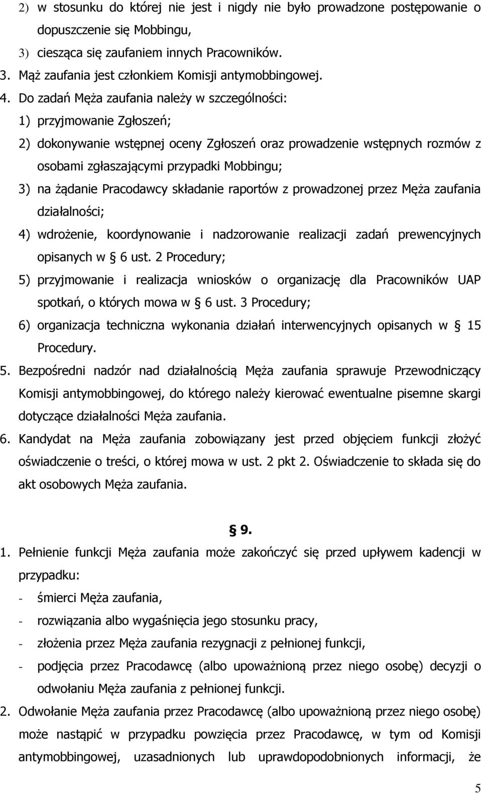 żądanie Pracodawcy składanie raportów z prowadzonej przez Męża zaufania działalności; 4) wdrożenie, koordynowanie i nadzorowanie realizacji zadań prewencyjnych opisanych w 6 ust.