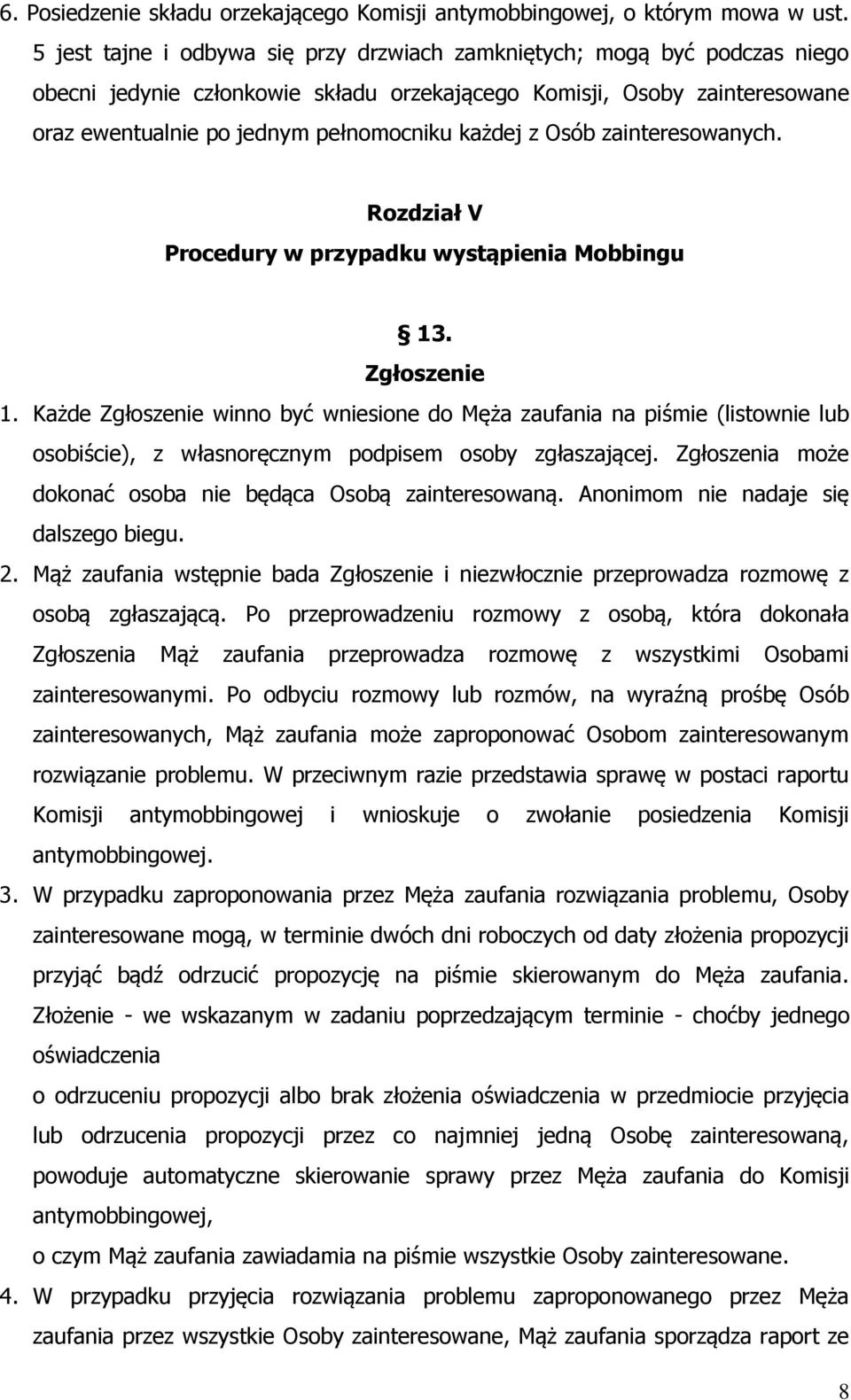 z Osób zainteresowanych. Rozdział V Procedury w przypadku wystąpienia Mobbingu 13. Zgłoszenie 1.