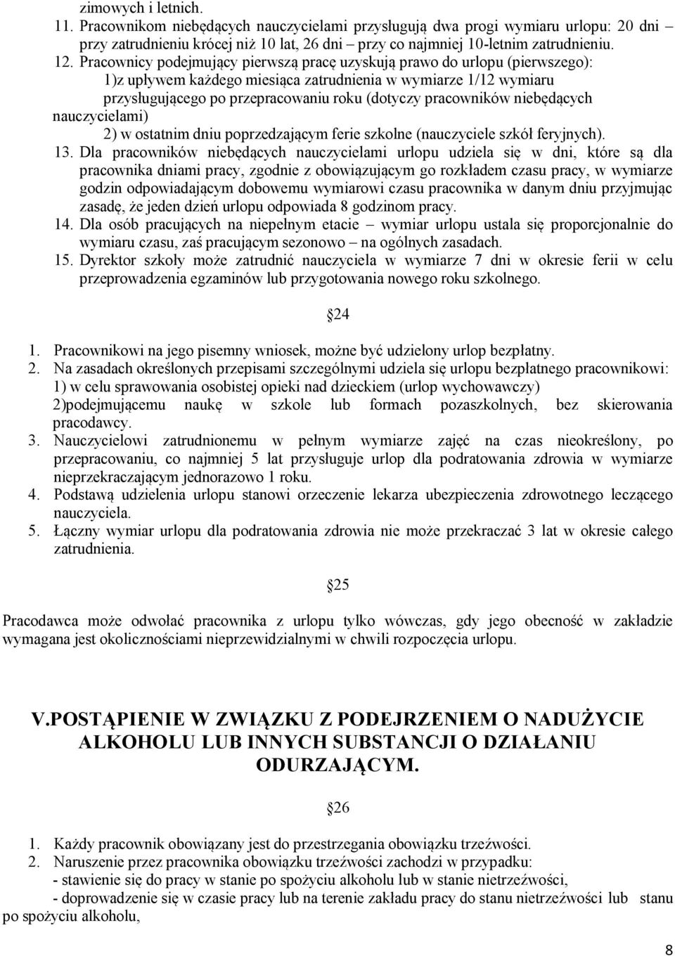 pracowników niebędących nauczycielami) 2) w ostatnim dniu poprzedzającym ferie szkolne (nauczyciele szkół feryjnych). 13.