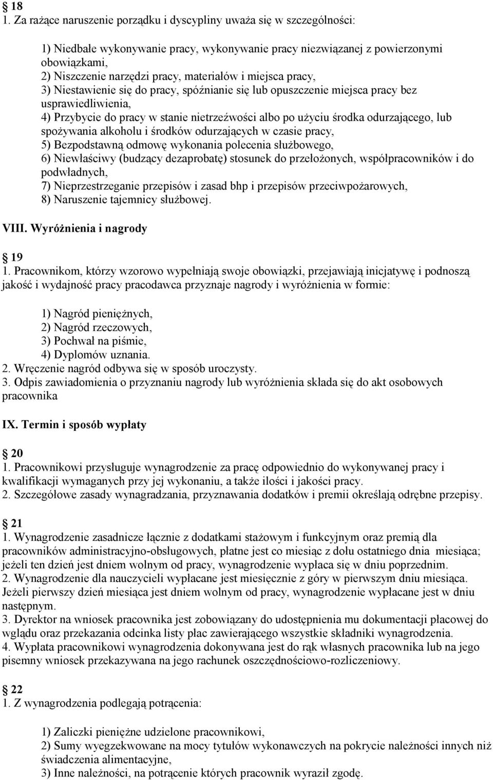 odurzającego, lub spożywania alkoholu i środków odurzających w czasie pracy, 5) Bezpodstawną odmowę wykonania polecenia służbowego, 6) Niewłaściwy (budzący dezaprobatę) stosunek do przełożonych,