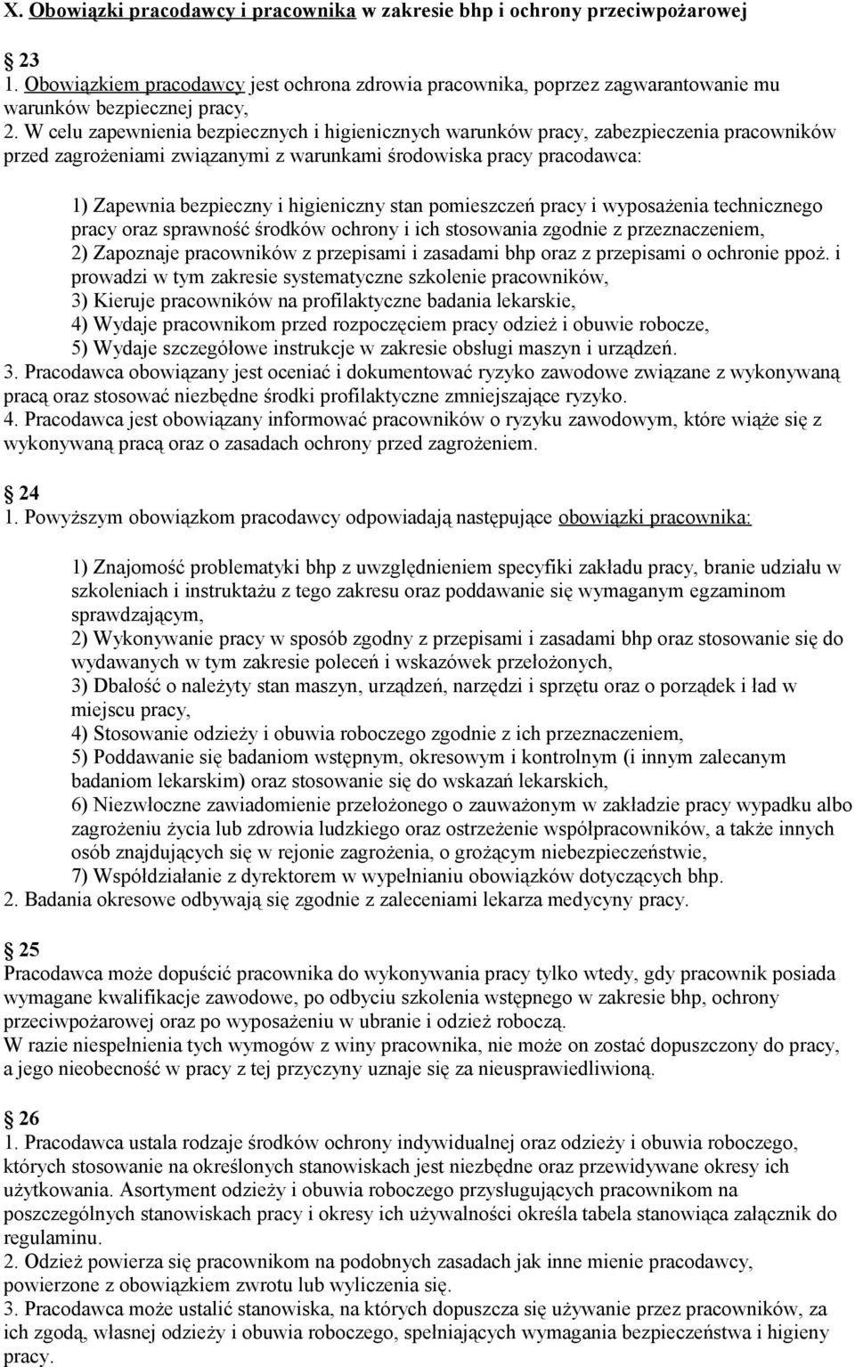 stan pomieszczeń pracy i wyposażenia technicznego pracy oraz sprawność środków ochrony i ich stosowania zgodnie z przeznaczeniem, 2) Zapoznaje pracowników z przepisami i zasadami bhp oraz z