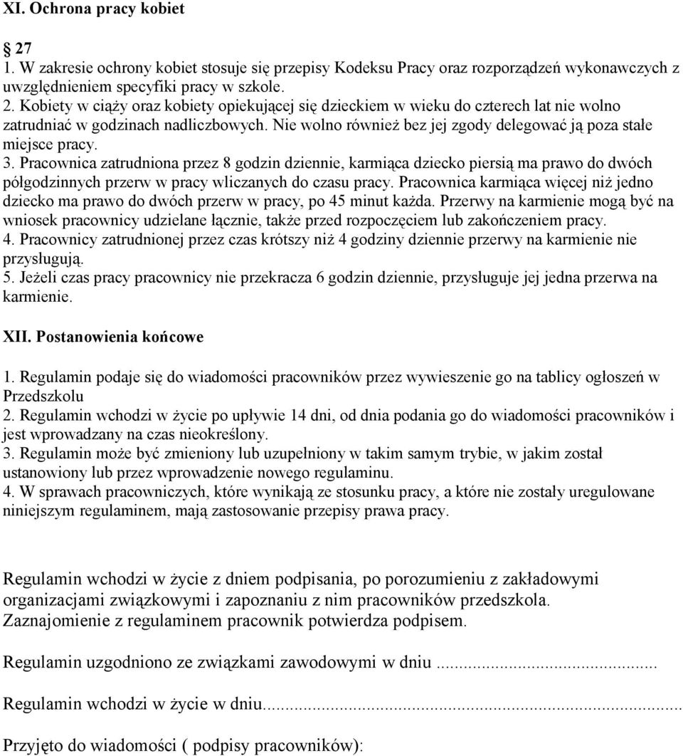 Pracownica zatrudniona przez 8 godzin dziennie, karmiąca dziecko piersią ma prawo do dwóch półgodzinnych przerw w pracy wliczanych do czasu pracy.