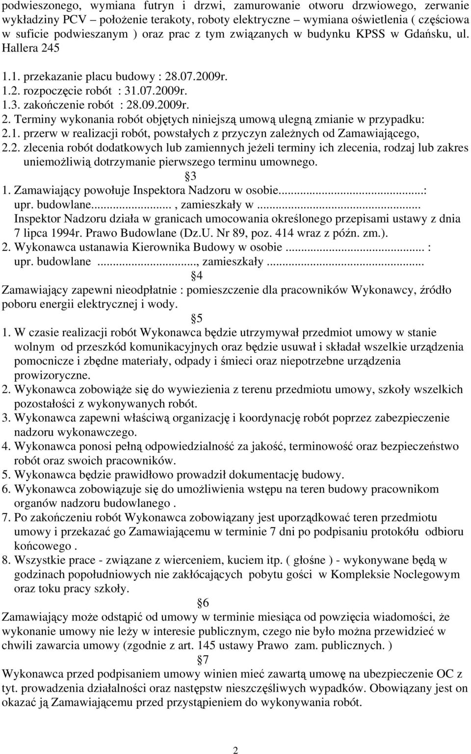 1. przerw w realizacji robót, powstałych z przyczyn zależnych od Zamawiającego, 2.