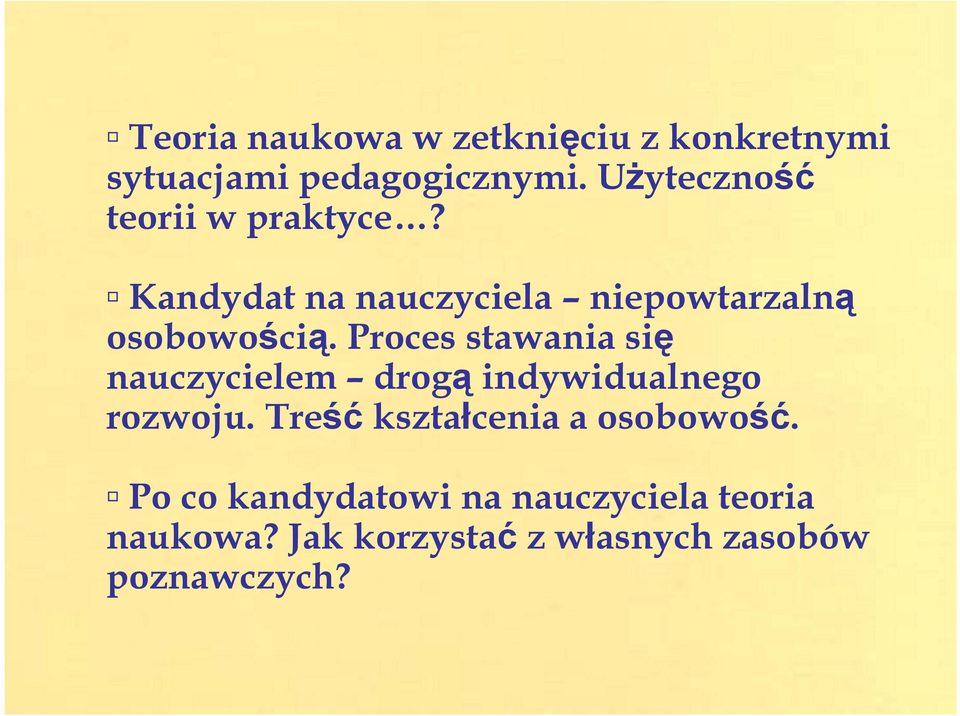 Proces stawania się nauczycielem drogąindywidualnego rozwoju.